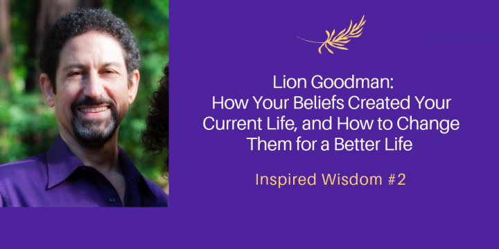 Lion Goodman On The Power Of Beliefs