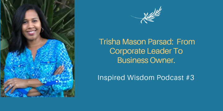 Trisha Mason Parsad Shares Her Journey from Leader to Entrepreneur