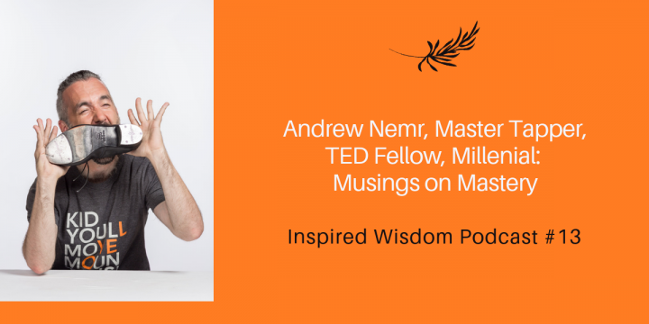 Andrew Nemr, Master Tap Dancer, TED Fellow, Millennial on Mastery
