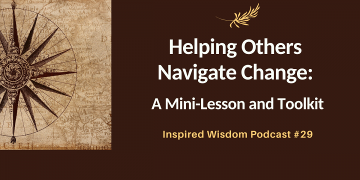 Helping Others Navigate Change: A Mini-Lesson and Toolkit